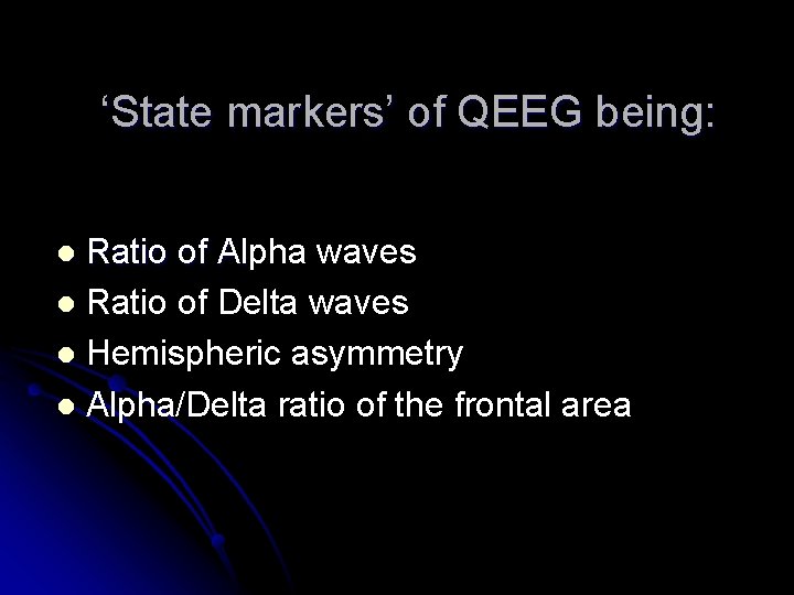 ‘State markers’ of QEEG being: Ratio of Alpha waves Al l Ratio of Delta