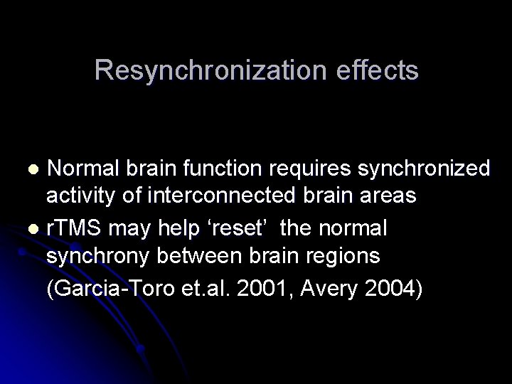 Resynchronization effects Normal brain function requires synchronized activity of interconnected brain areas l r.