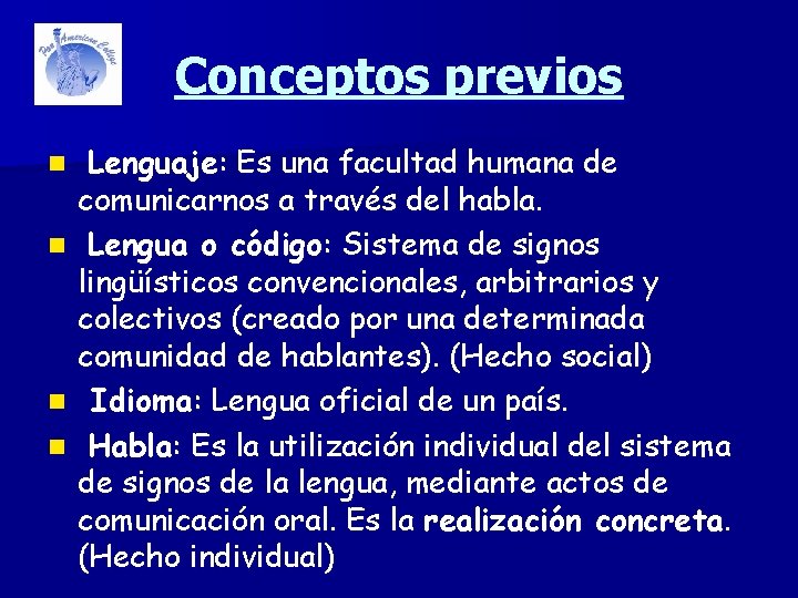 Conceptos previos n n Lenguaje: Es una facultad humana de comunicarnos a través del