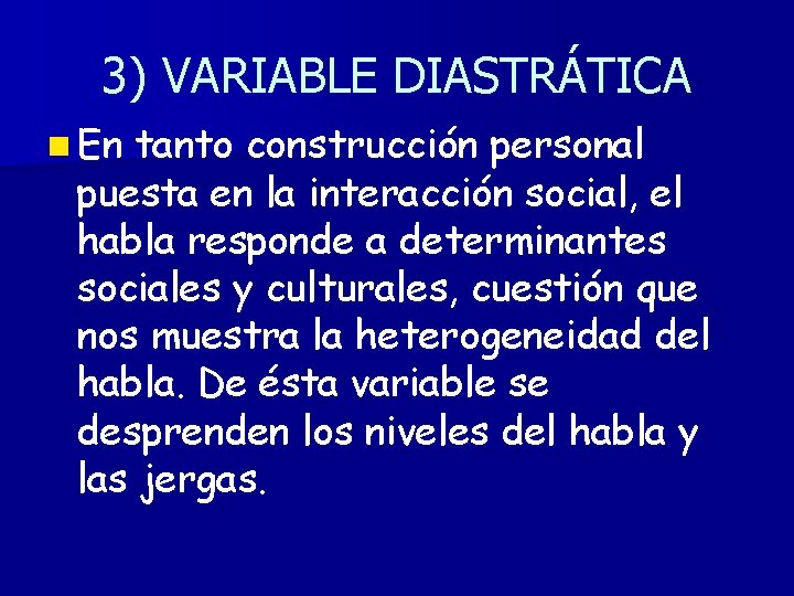 3) VARIABLE DIASTRÁTICA n En tanto construcción personal puesta en la interacción social, el