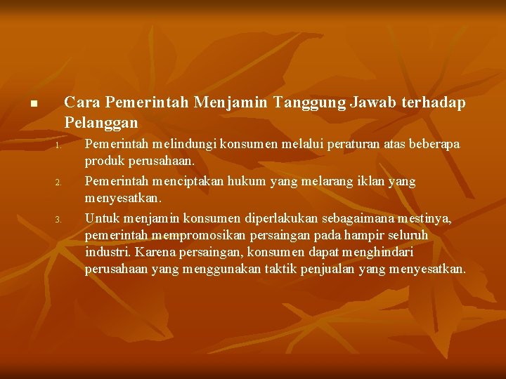 Cara Pemerintah Menjamin Tanggung Jawab terhadap Pelanggan n 1. 2. 3. Pemerintah melindungi konsumen