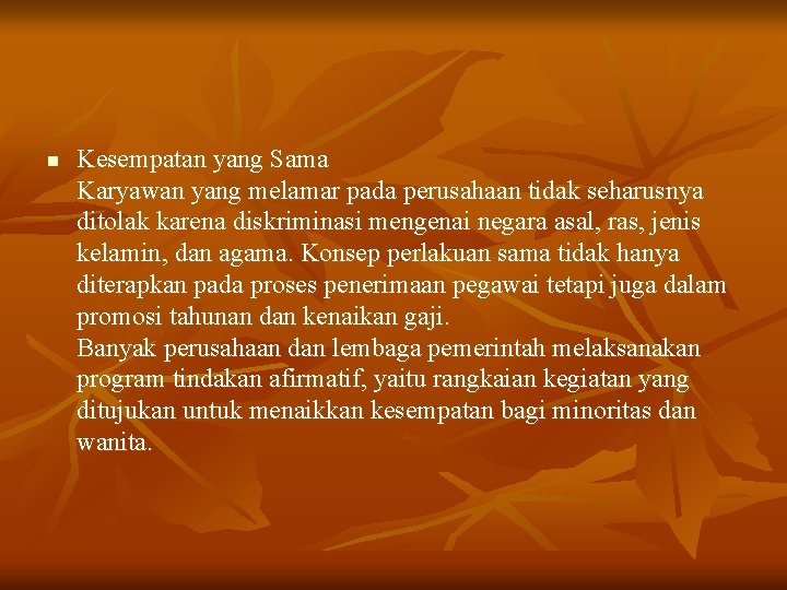 n Kesempatan yang Sama Karyawan yang melamar pada perusahaan tidak seharusnya ditolak karena diskriminasi