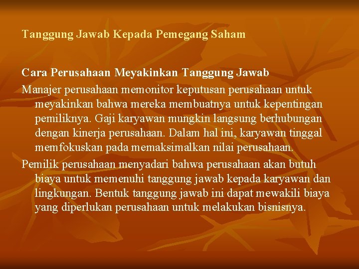 Tanggung Jawab Kepada Pemegang Saham Cara Perusahaan Meyakinkan Tanggung Jawab Manajer perusahaan memonitor keputusan