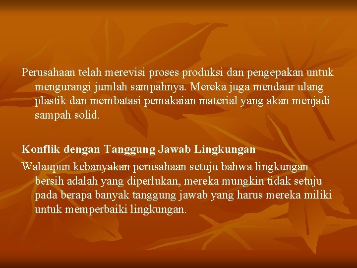 Perusahaan telah merevisi proses produksi dan pengepakan untuk mengurangi jumlah sampahnya. Mereka juga mendaur