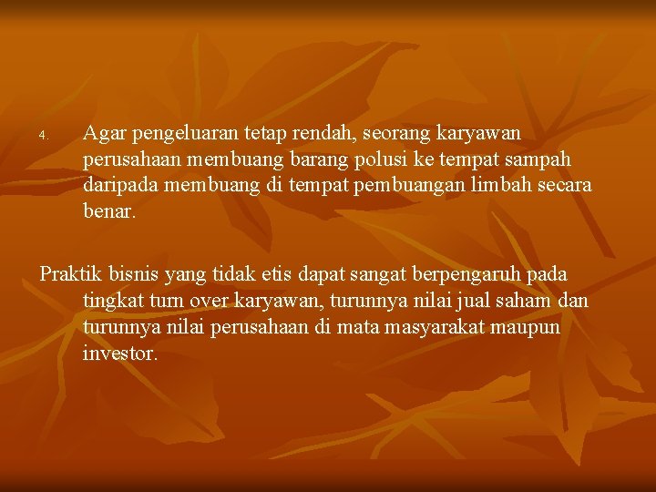 4. Agar pengeluaran tetap rendah, seorang karyawan perusahaan membuang barang polusi ke tempat sampah