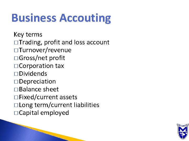 Business Accouting Key terms � Trading, profit and loss account � Turnover/revenue � Gross/net