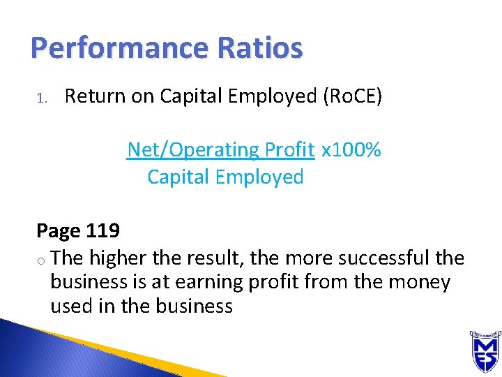 Performance Ratios 1. Return on Capital Employed (Ro. CE) Net/Operating Profit x 100% Capital