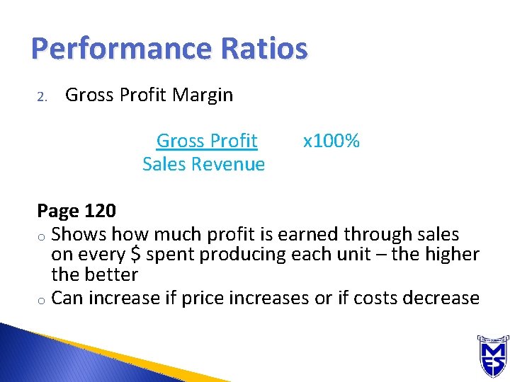 Performance Ratios 2. Gross Profit Margin Gross Profit Sales Revenue x 100% Page 120