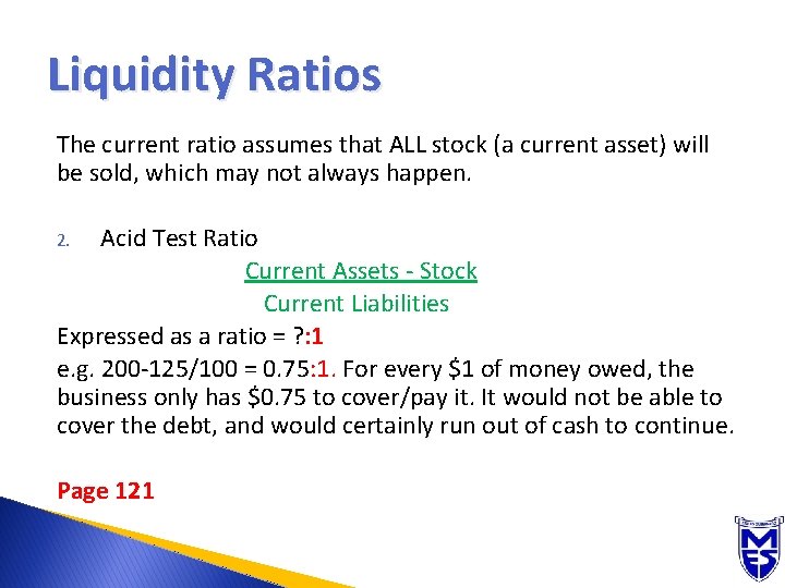 Liquidity Ratios The current ratio assumes that ALL stock (a current asset) will be