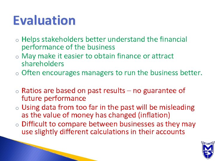 Evaluation o o o Helps stakeholders better understand the financial performance of the business
