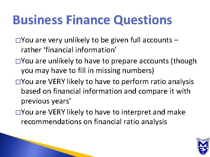 Business Finance Questions � You are very unlikely to be given full accounts –