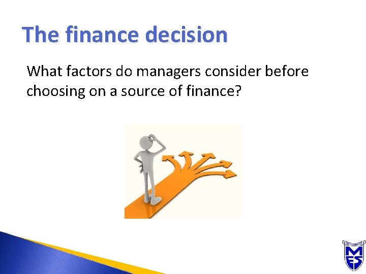 The finance decision What factors do managers consider before choosing on a source of