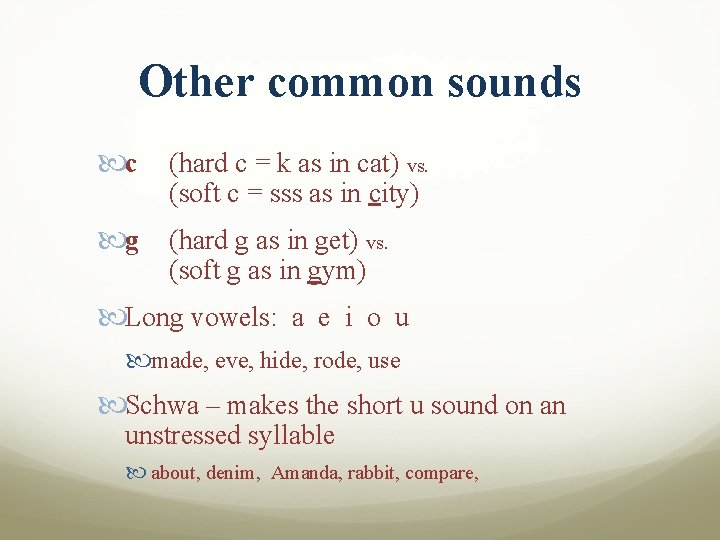 Other common sounds c (hard c = k as in cat) vs. (soft c
