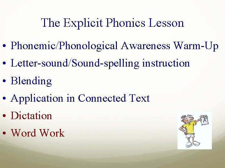 The Explicit Phonics Lesson • Phonemic/Phonological Awareness Warm-Up • Letter-sound/Sound-spelling instruction • Blending •