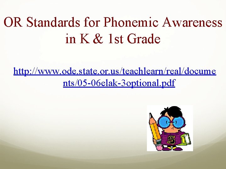 OR Standards for Phonemic Awareness in K & 1 st Grade http: //www. ode.