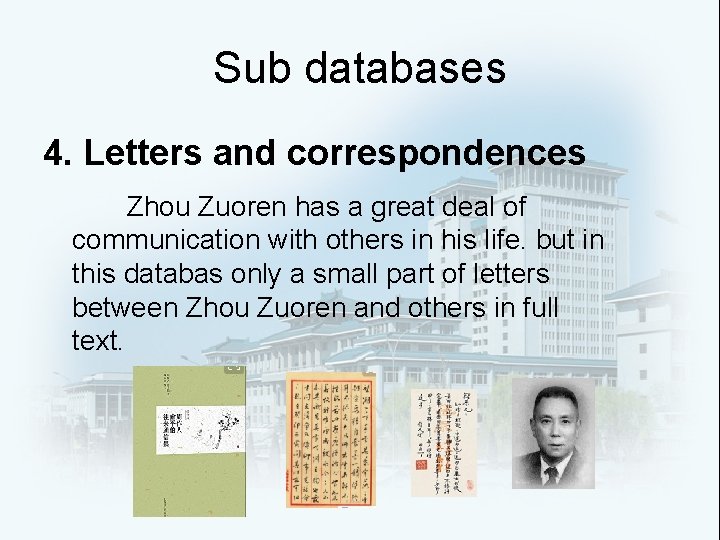 Sub databases 4. Letters and correspondences Zhou Zuoren has a great deal of communication