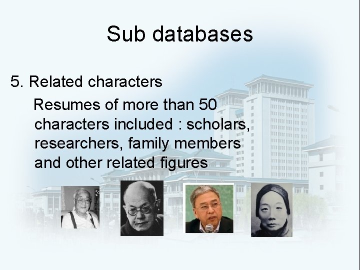 Sub databases 5. Related characters Resumes of more than 50 characters included : scholars,