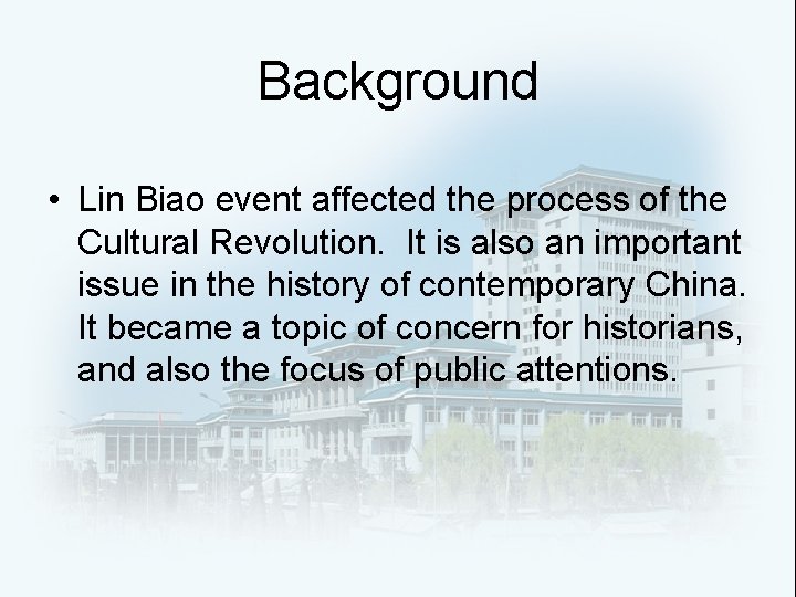 Background • Lin Biao event affected the process of the Cultural Revolution. It is