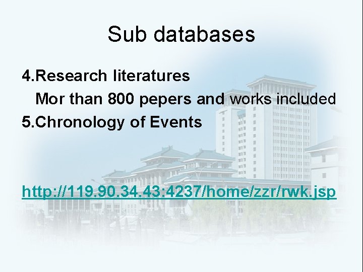 Sub databases 4. Research literatures Mor than 800 pepers and works included 5. Chronology