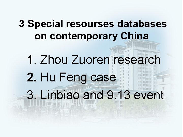 3 Special resourses databases on contemporary China 1. Zhou Zuoren research 2. Hu Feng