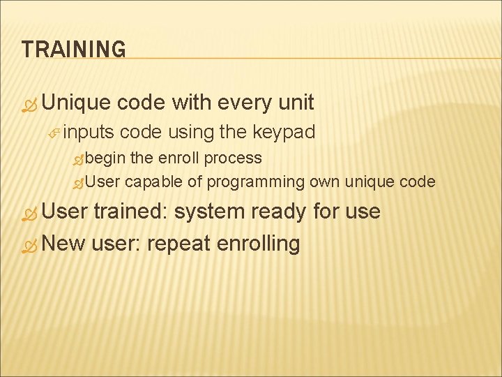 TRAINING Unique code with every unit inputs code using the keypad begin the enroll