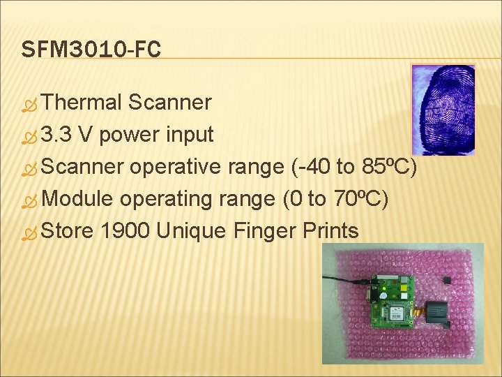 SFM 3010 -FC Thermal Scanner 3. 3 V power input Scanner operative range (-40