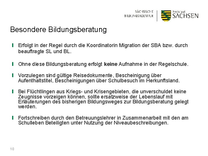 Besondere Bildungsberatung ❙ Erfolgt in der Regel durch die Koordinatorin Migration der SBA bzw.