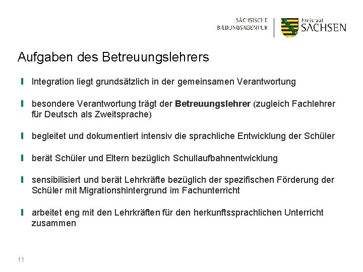Aufgaben des Betreuungslehrers ❙ Integration liegt grundsätzlich in der gemeinsamen Verantwortung ❙ besondere Verantwortung