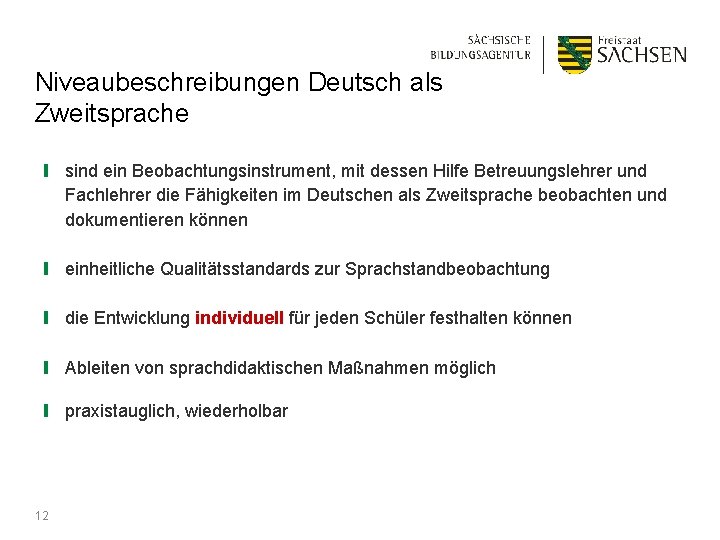 Niveaubeschreibungen Deutsch als Zweitsprache ❙ sind ein Beobachtungsinstrument, mit dessen Hilfe Betreuungslehrer und Fachlehrer