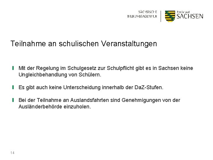 Teilnahme an schulischen Veranstaltungen ❙ Mit der Regelung im Schulgesetz zur Schulpflicht gibt es