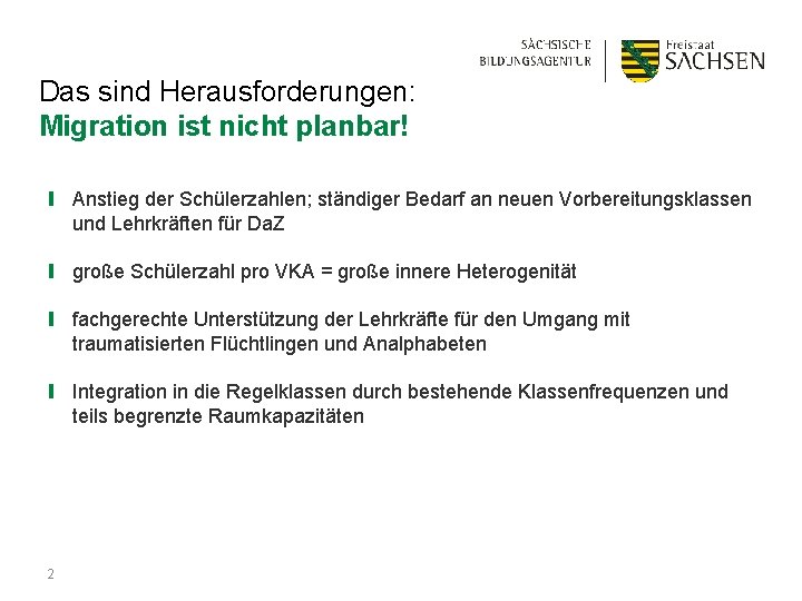Das sind Herausforderungen: Migration ist nicht planbar! ❙ Anstieg der Schülerzahlen; ständiger Bedarf an