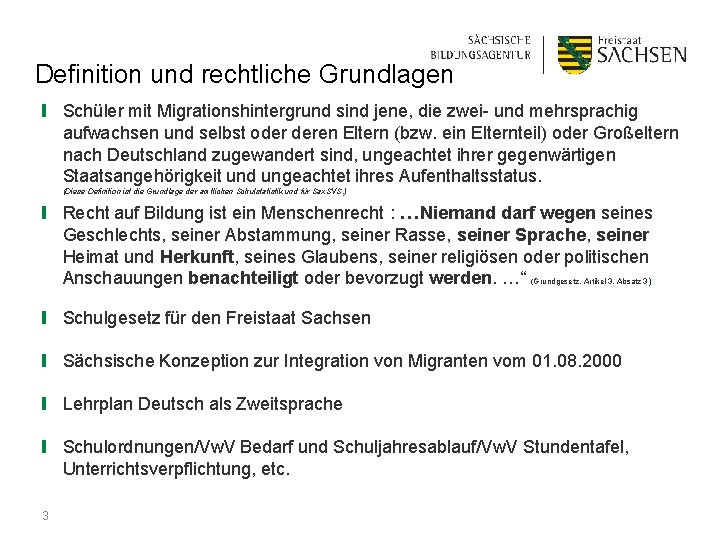 Definition und rechtliche Grundlagen ❙ Schüler mit Migrationshintergrund sind jene, die zwei- und mehrsprachig