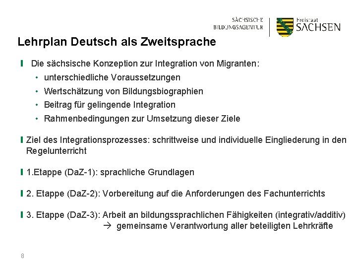 Lehrplan Deutsch als Zweitsprache ❙ Die sächsische Konzeption zur Integration von Migranten: • unterschiedliche