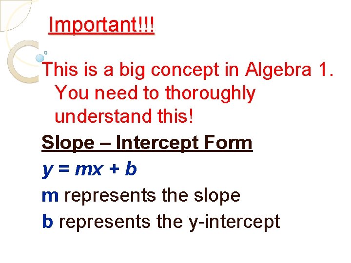 Important!!! This is a big concept in Algebra 1. You need to thoroughly understand