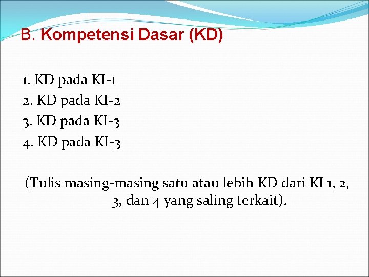 B. Kompetensi Dasar (KD) 1. KD pada KI-1 2. KD pada KI-2 3. KD