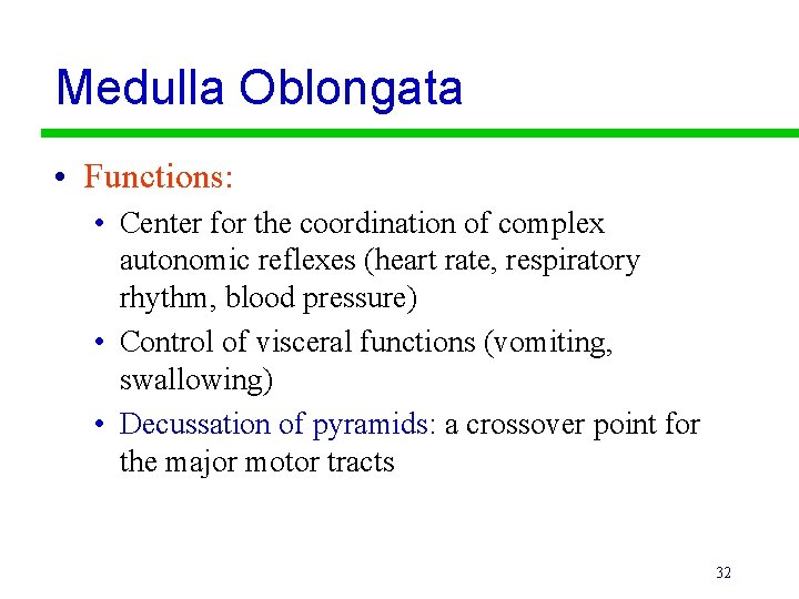 Medulla Oblongata • Functions: • Center for the coordination of complex autonomic reflexes (heart