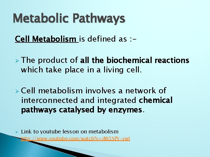 Metabolic Pathways Cell Metabolism is defined as : Ø The product of all the