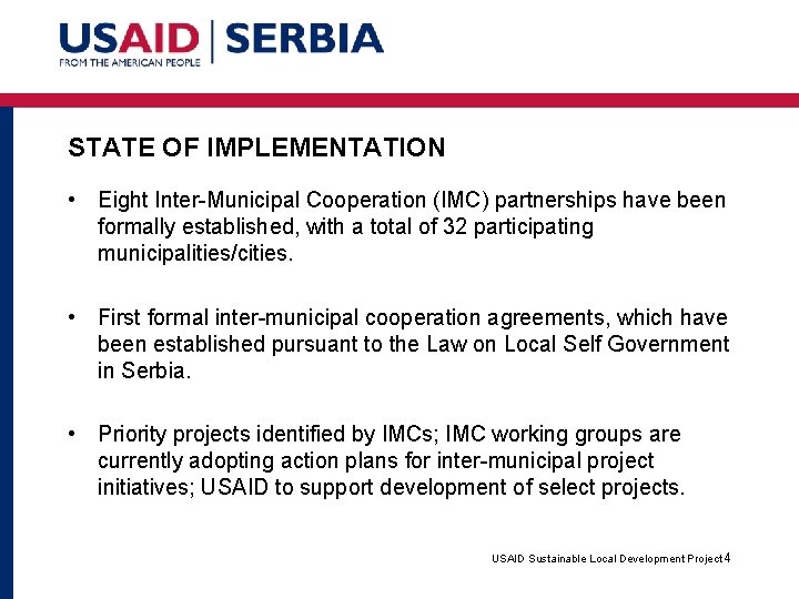 STATE OF IMPLEMENTATION • Eight Inter-Municipal Cooperation (IMC) partnerships have been formally established, with