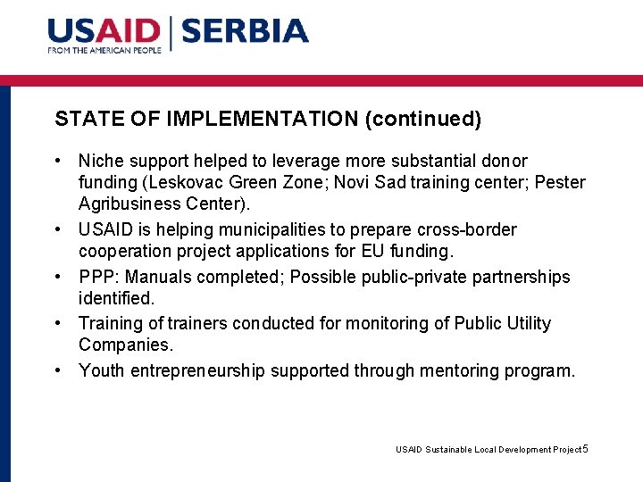 STATE OF IMPLEMENTATION (continued) • Niche support helped to leverage more substantial donor funding
