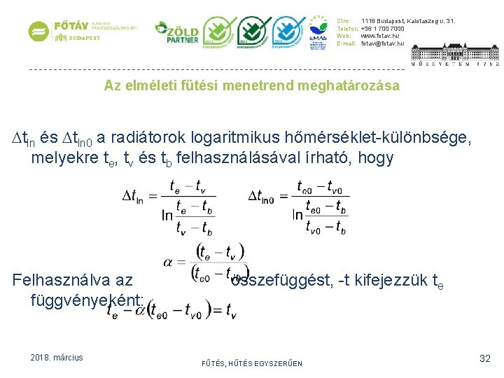 Cím: 1116 Budapest, Kalotaszeg u. 31. Telefon: +36 1 7000 Web: www. fotav. hu