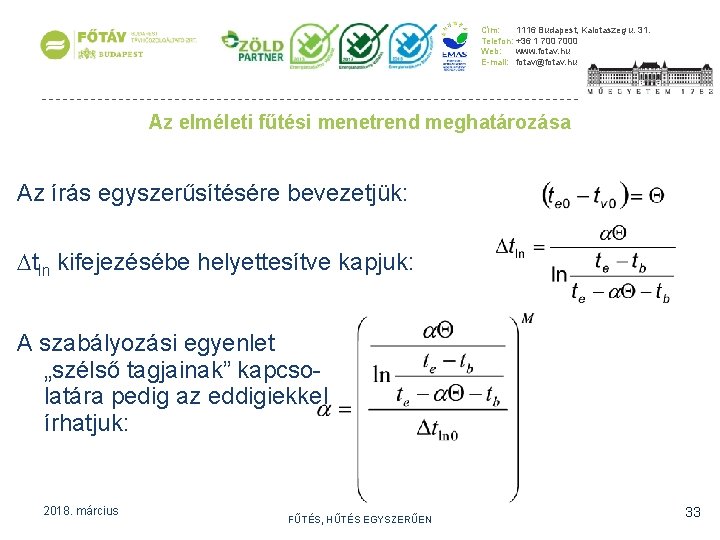 Cím: 1116 Budapest, Kalotaszeg u. 31. Telefon: +36 1 7000 Web: www. fotav. hu