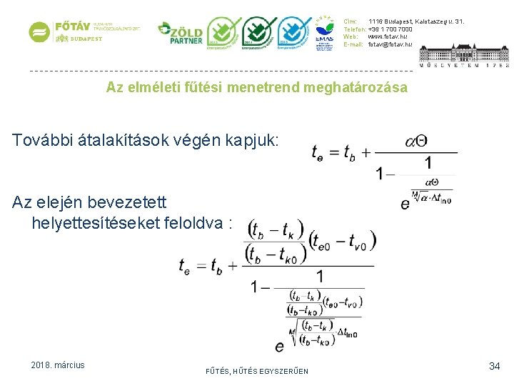 Cím: 1116 Budapest, Kalotaszeg u. 31. Telefon: +36 1 7000 Web: www. fotav. hu