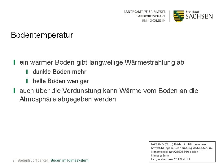 Bodentemperatur ❙ ein warmer Boden gibt langwellige Wärmestrahlung ab ❙ dunkle Böden mehr ❙