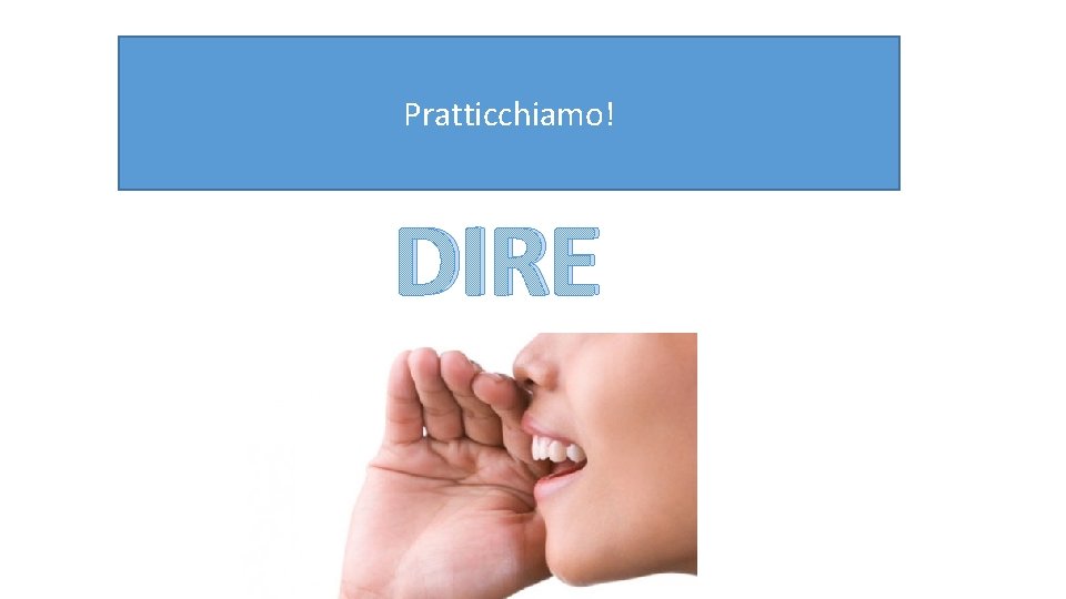 Pratticchiamo! DIRE 