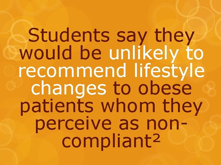 Students say they would be unlikely to recommend lifestyle changes to obese patients whom