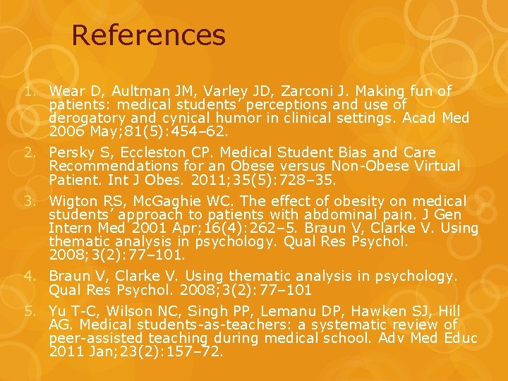 References 1. Wear D, Aultman JM, Varley JD, Zarconi J. Making fun of patients: