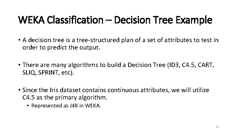 WEKA Classification – Decision Tree Example • A decision tree is a tree-structured plan