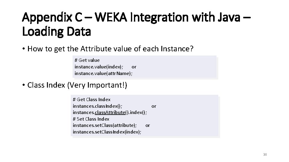 Appendix C – WEKA Integration with Java – Loading Data • How to get