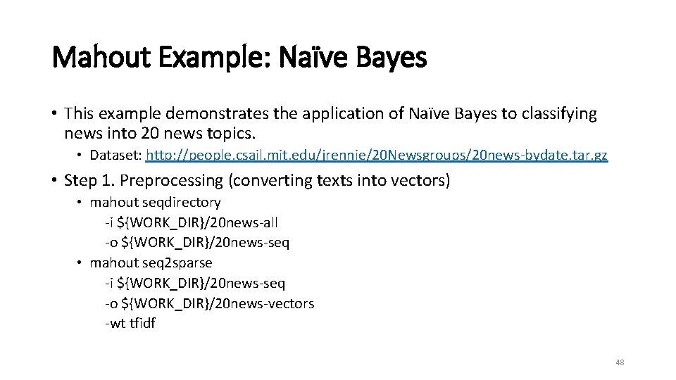 Mahout Example: Naïve Bayes • This example demonstrates the application of Naïve Bayes to