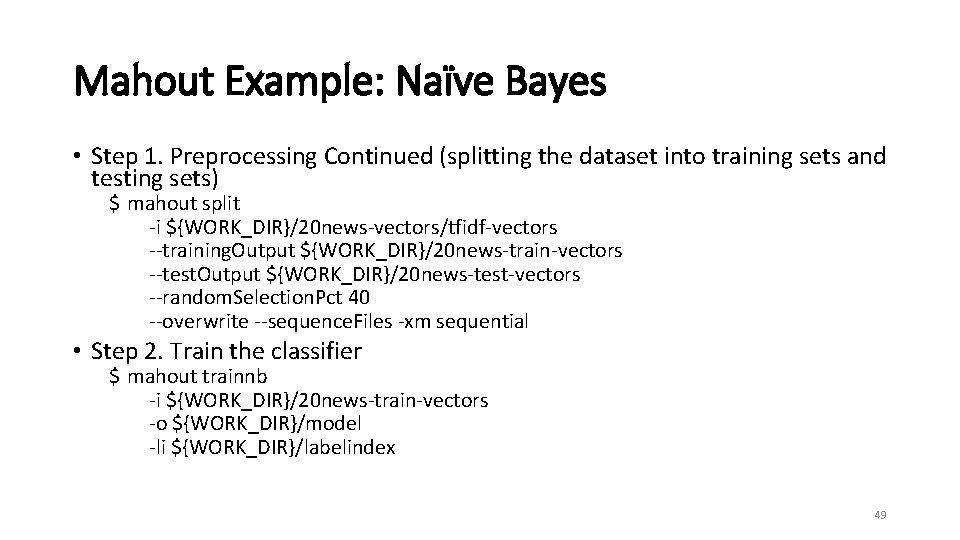 Mahout Example: Naïve Bayes • Step 1. Preprocessing Continued (splitting the dataset into training